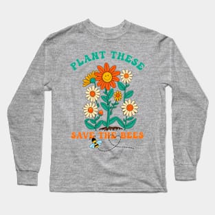 Plant These For The Bees Long Sleeve T-Shirt